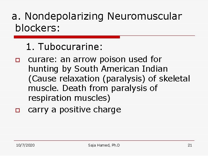 a. Nondepolarizing Neuromuscular blockers: 1. Tubocurarine: o o curare: an arrow poison used for