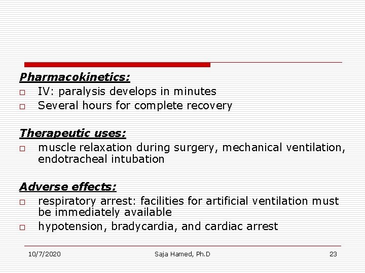 Pharmacokinetics: o IV: paralysis develops in minutes o Several hours for complete recovery Therapeutic