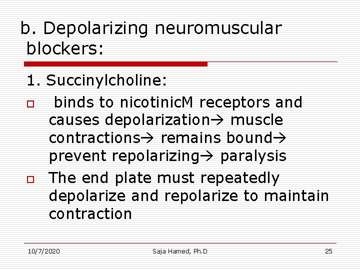 b. Depolarizing neuromuscular blockers: 1. Succinylcholine: o binds to nicotinic. M receptors and causes