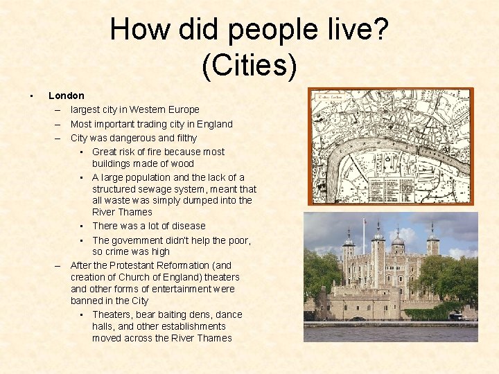How did people live? (Cities) • London – largest city in Western Europe –