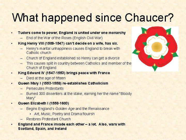 What happened since Chaucer? • • • Tudors come to power, England is united