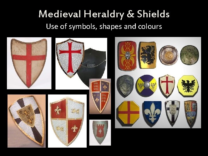 Medieval Heraldry & Shields Use of symbols, shapes and colours Images 