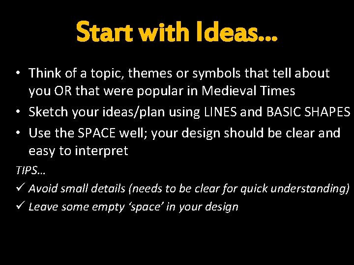 Start with Ideas… • Think of a topic, themes or symbols that tell about