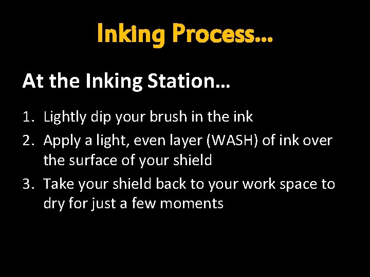 Inking Process… At the Inking Station… 1. Lightly dip your brush in the ink
