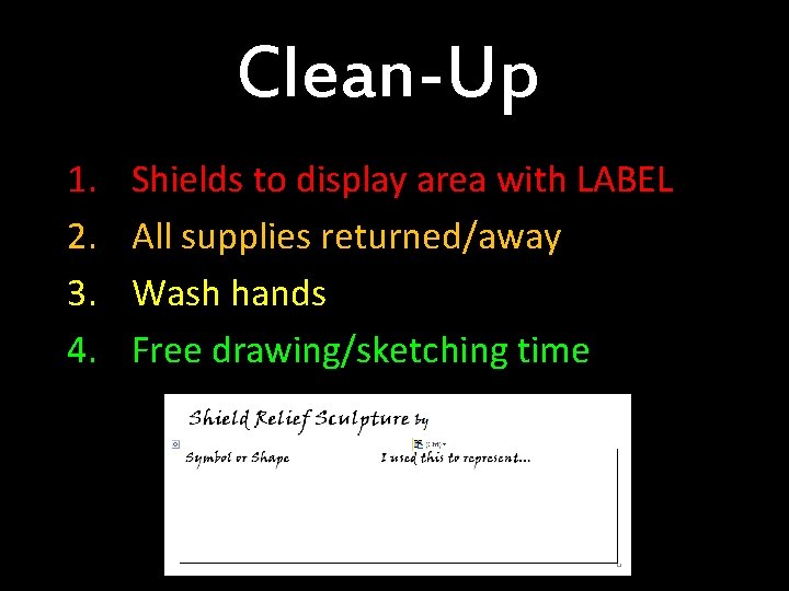 Clean-Up 1. 2. 3. 4. Shields to display area with LABEL All supplies returned/away