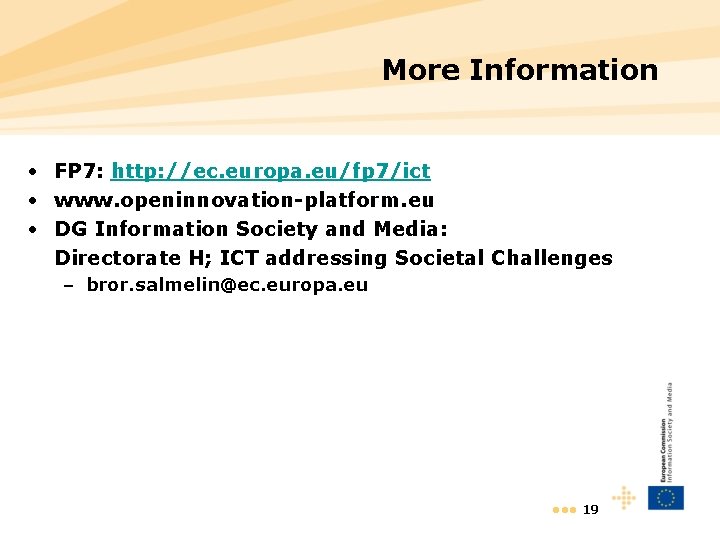 More Information • FP 7: http: //ec. europa. eu/fp 7/ict • www. openinnovation-platform. eu