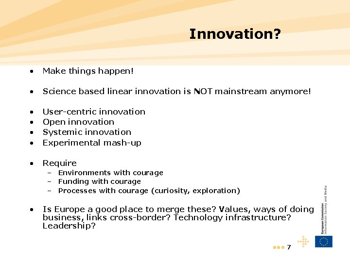 Innovation? • Make things happen! • Science based linear innovation is NOT mainstream anymore!