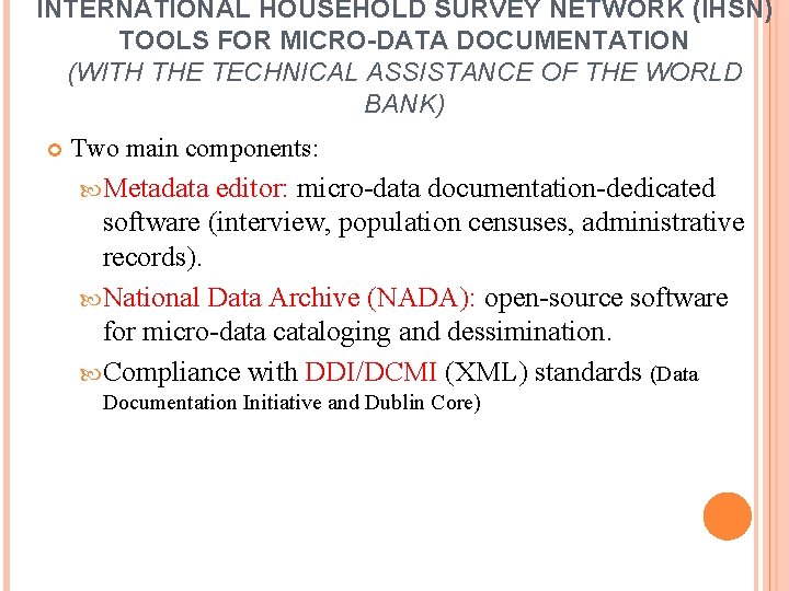 INTERNATIONAL HOUSEHOLD SURVEY NETWORK (IHSN) TOOLS FOR MICRO-DATA DOCUMENTATION (WITH THE TECHNICAL ASSISTANCE OF