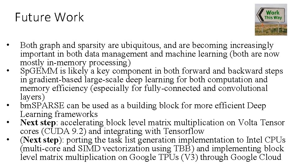 Future Work • • • Both graph and sparsity are ubiquitous, and are becoming