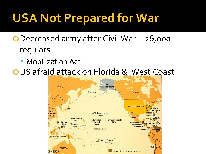 USA Not Prepared for War Decreased army after Civil War regulars Mobilization Act US