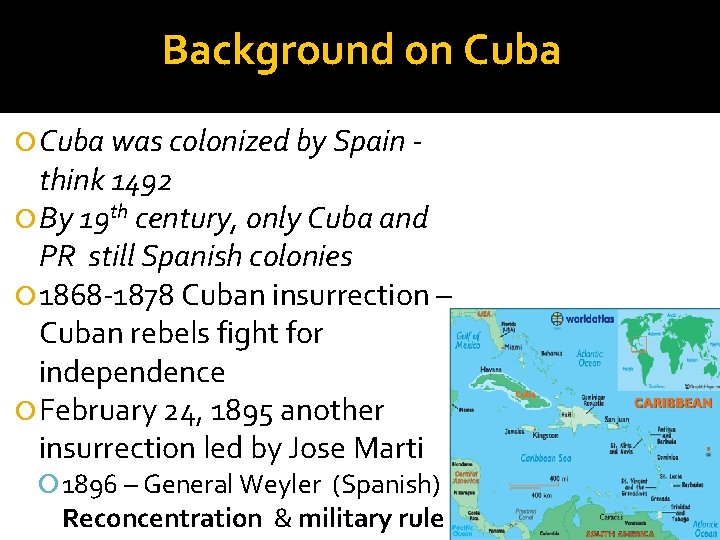 Background on Cuba was colonized by Spain - think 1492 By 19 th century,