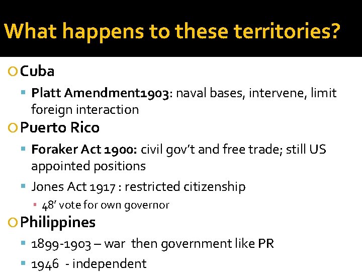 What happens to these territories? Cuba Platt Amendment 1903: naval bases, intervene, limit foreign