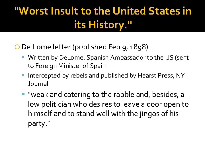 "Worst Insult to the United States in its History. " De Lome letter (published