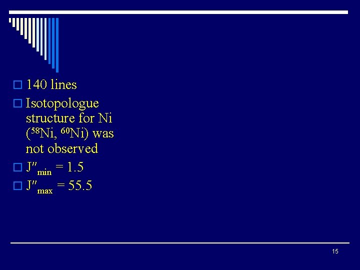 o 140 lines o Isotopologue structure for Ni (58 Ni, 60 Ni) was not