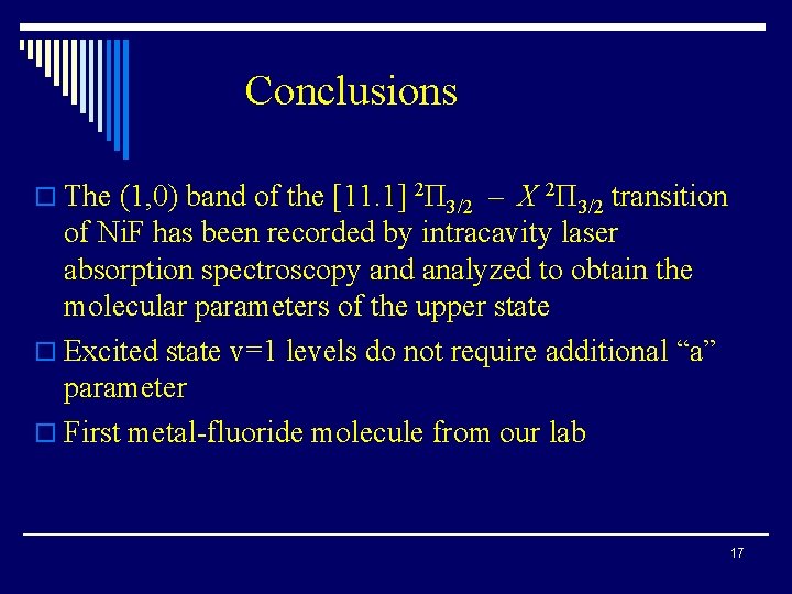 Conclusions o The (1, 0) band of the [11. 1] 2Π 3/2 – X