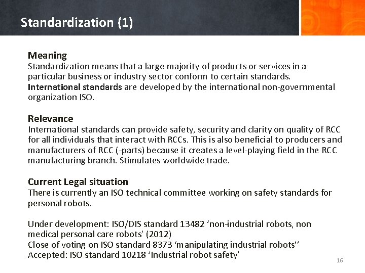 Standardization (1) Meaning Standardization means that a large majority of products or services in