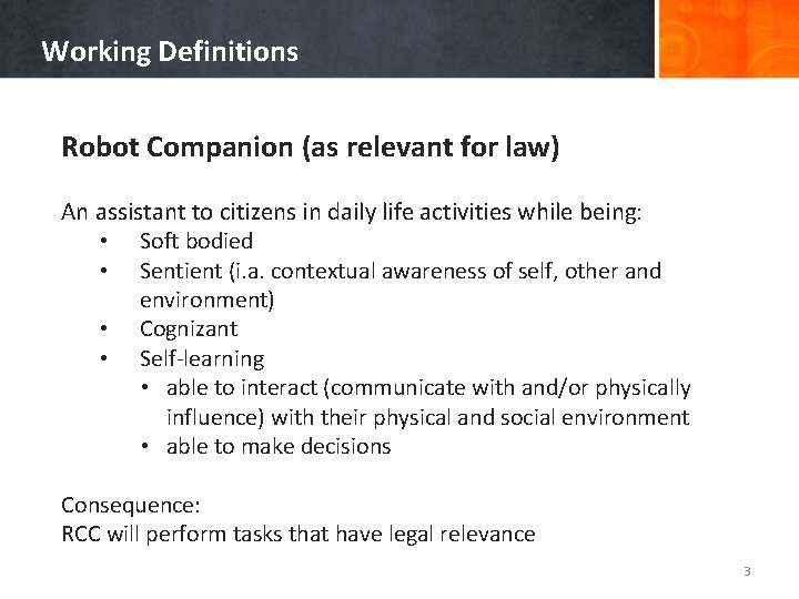 Working Definitions Robot Companion (as relevant for law) An assistant to citizens in daily