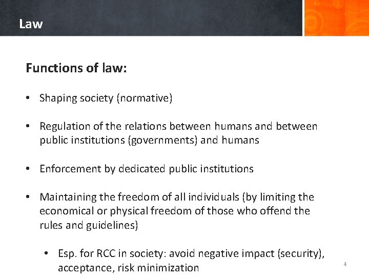 Law Functions of law: • Shaping society (normative) • Regulation of the relations between