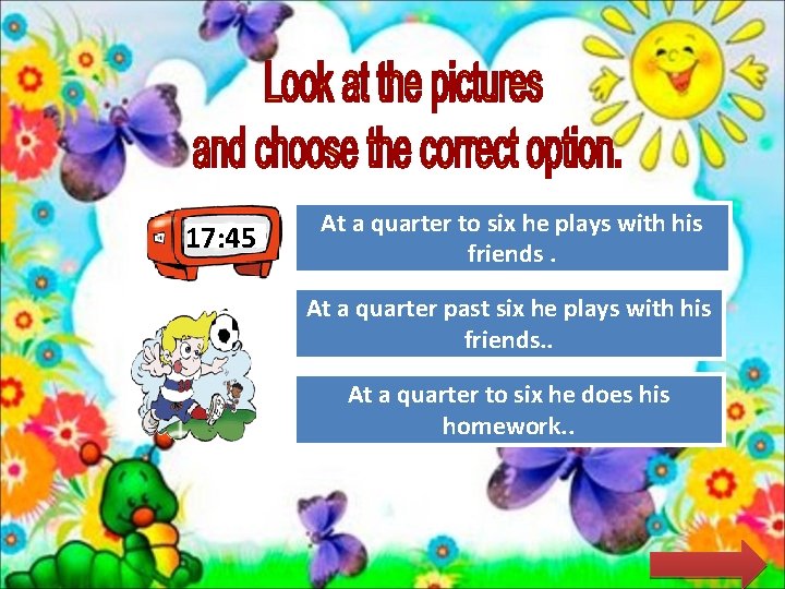 17: 45 Job!he plays with his At a quarter. Great to six friends. Try