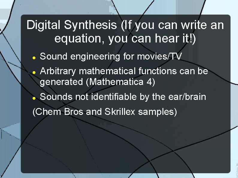 Digital Synthesis (If you can write an equation, you can hear it!) Sound engineering
