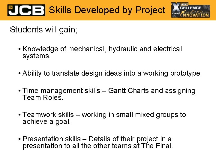 Skills Developed by Project Students will gain; • Knowledge of mechanical, hydraulic and electrical