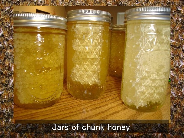 Jars of chunk honey. 