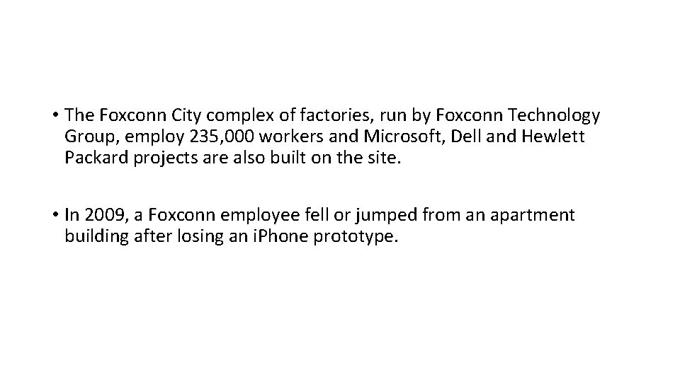  • The Foxconn City complex of factories, run by Foxconn Technology Group, employ