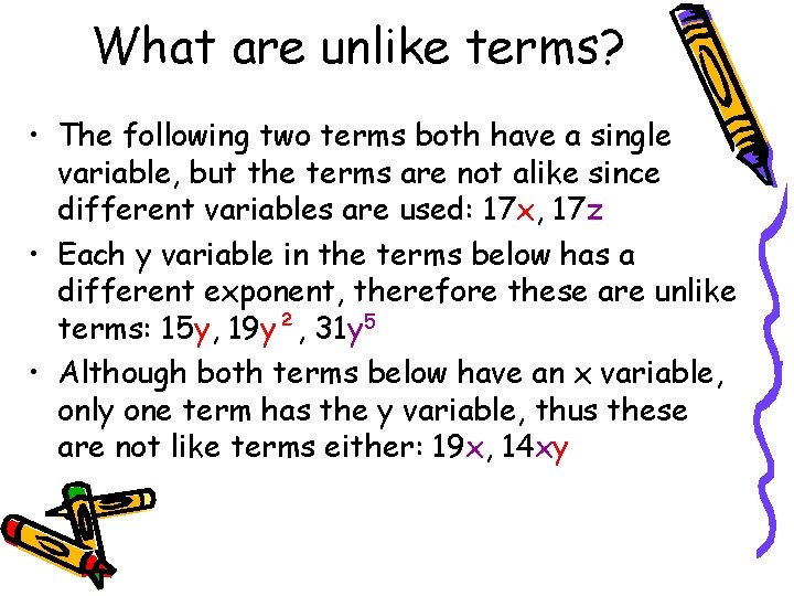 What are unlike terms? • The following two terms both have a single variable, What are unlike terms? • The following two terms both have a single variable,