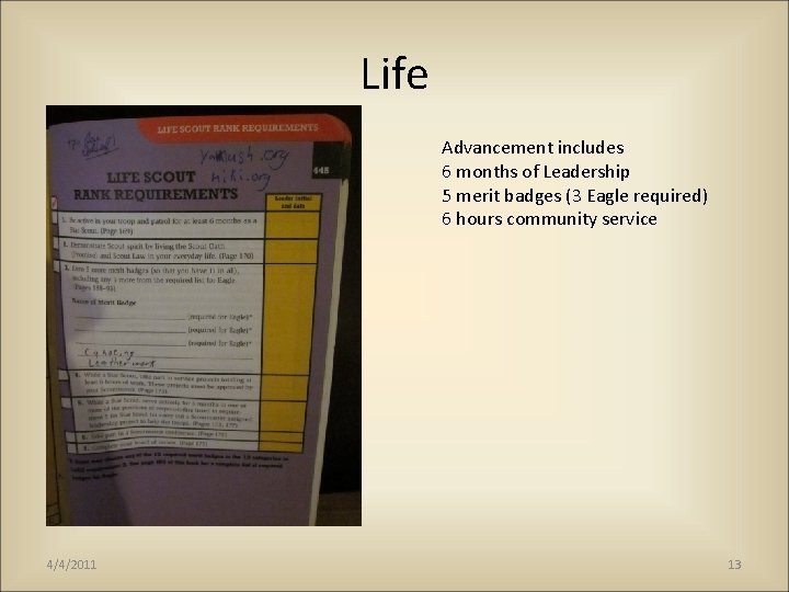 Life Advancement includes 6 months of Leadership 5 merit badges (3 Eagle required) 6