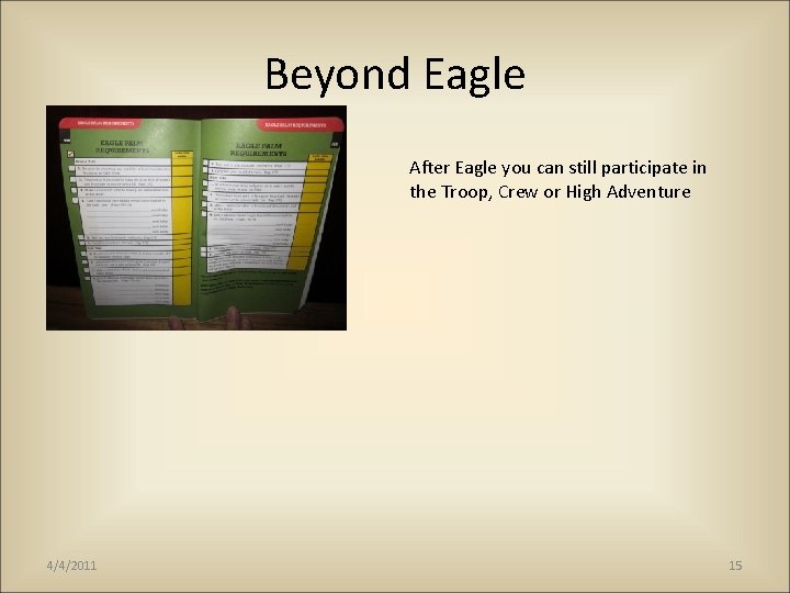 Beyond Eagle After Eagle you can still participate in the Troop, Crew or High