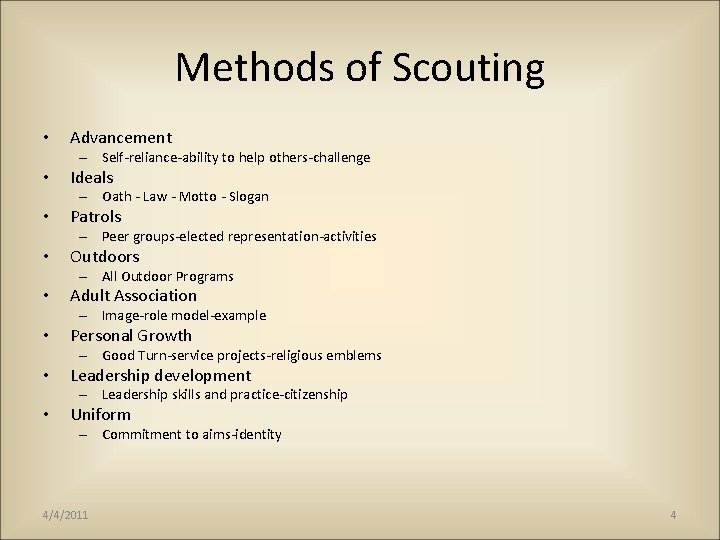 Methods of Scouting • Advancement – Self-reliance-ability to help others-challenge • Ideals – Oath