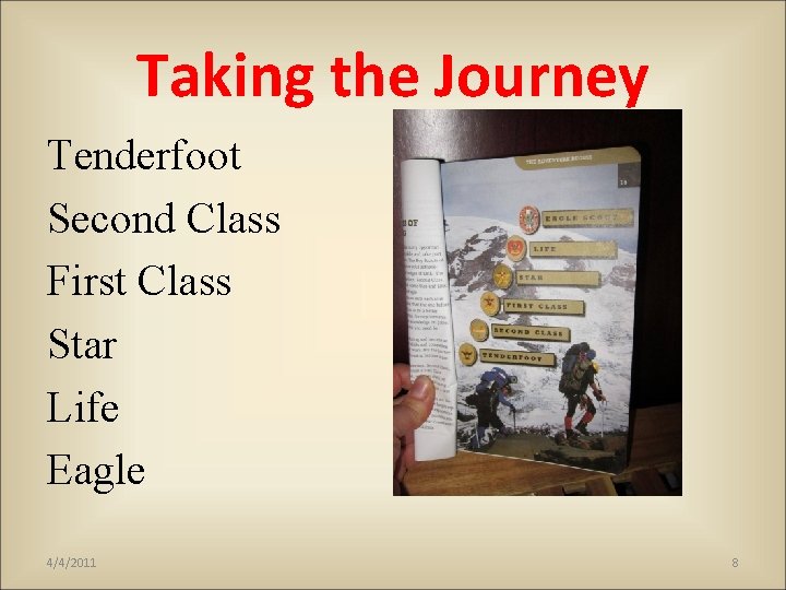 Taking the Journey Tenderfoot Second Class First Class Star Life Eagle 4/4/2011 8 