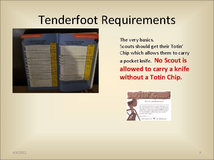 Tenderfoot Requirements The very basics. Scouts should get their Totin’ Chip which allows them