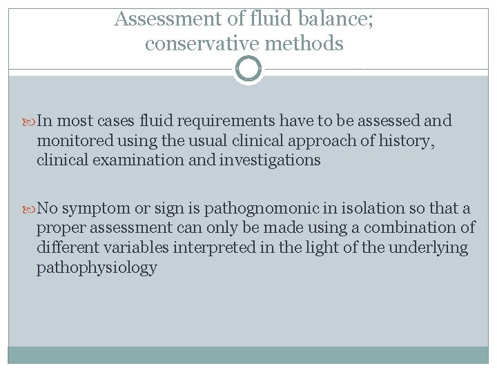 Assessment of fluid balance; conservative methods In most cases fluid requirements have to be