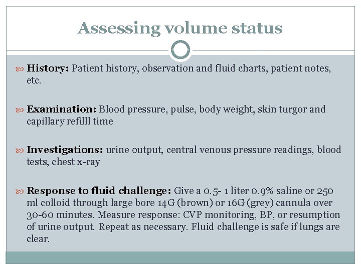 Assessing volume status History: Patient history, observation and fluid charts, patient notes, etc. Examination: