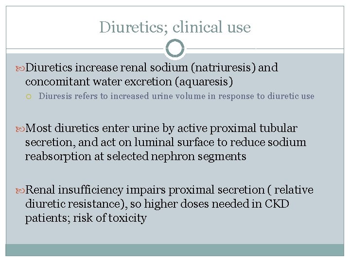 Diuretics; clinical use Diuretics increase renal sodium (natriuresis) and concomitant water excretion (aquaresis) Diuresis