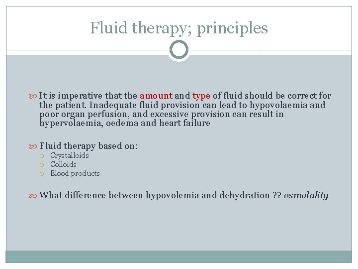 Fluid therapy; principles It is imperative that the amount and type of fluid should
