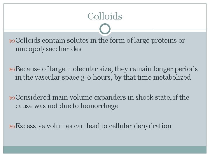 Colloids contain solutes in the form of large proteins or mucopolysaccharides Because of large