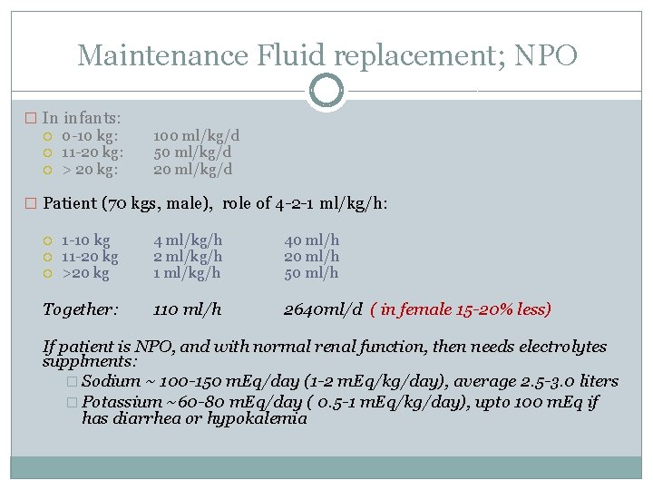 Maintenance Fluid replacement; NPO � In infants: 0 -10 kg: 11 -20 kg: >