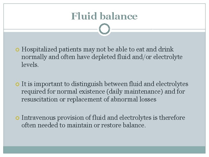 Fluid balance Hospitalized patients may not be able to eat and drink normally and