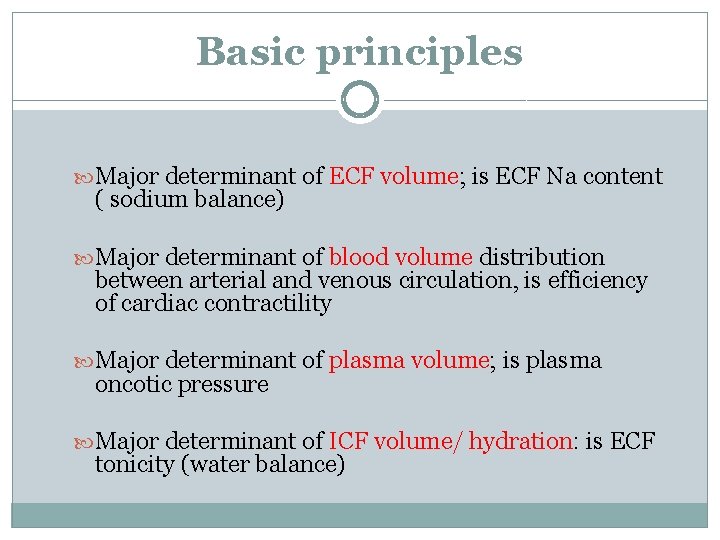 Basic principles Major determinant of ECF volume; is ECF Na content ( sodium balance)