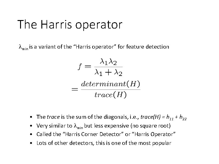 The Harris operator min is a variant of the “Harris operator” for feature detection