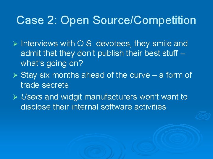 Case 2: Open Source/Competition Interviews with O. S. devotees, they smile and admit that