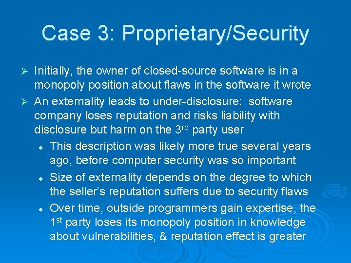 Case 3: Proprietary/Security Initially, the owner of closed-source software is in a monopoly position