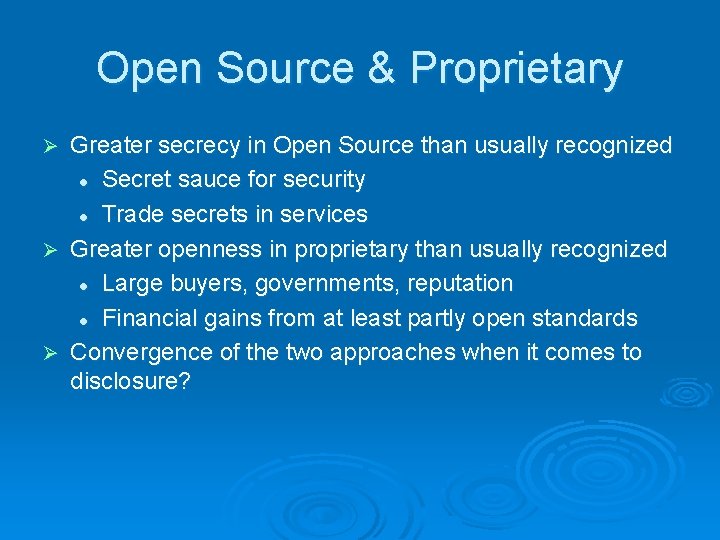 Open Source & Proprietary Greater secrecy in Open Source than usually recognized l Secret