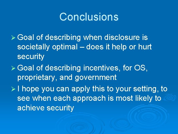 Conclusions Ø Goal of describing when disclosure is societally optimal – does it help