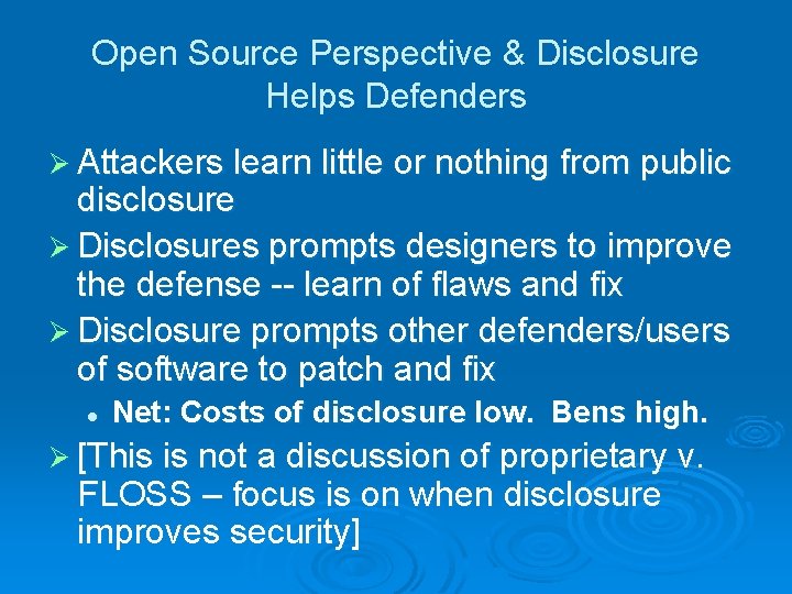 Open Source Perspective & Disclosure Helps Defenders Ø Attackers learn little or nothing from