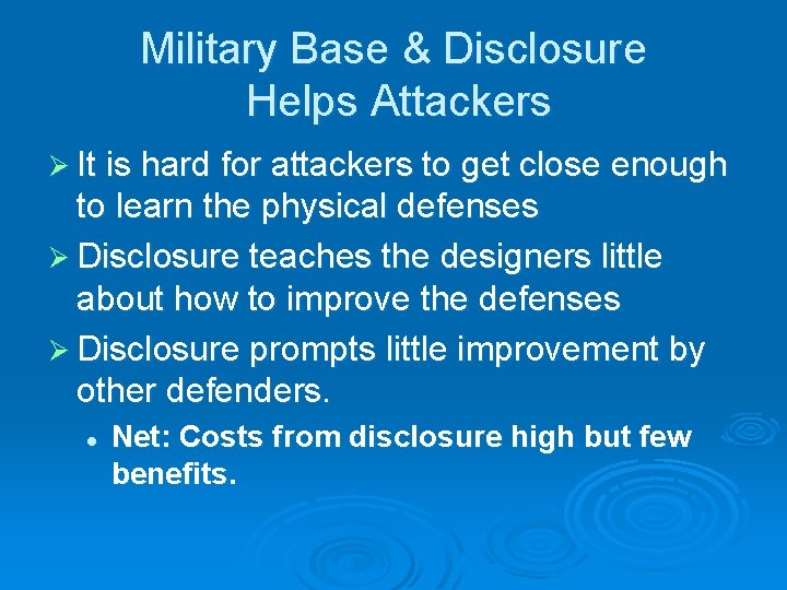 Military Base & Disclosure Helps Attackers Ø It is hard for attackers to get