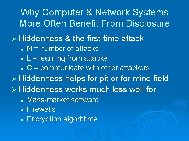 Why Computer & Network Systems More Often Benefit From Disclosure Ø Hiddenness & the