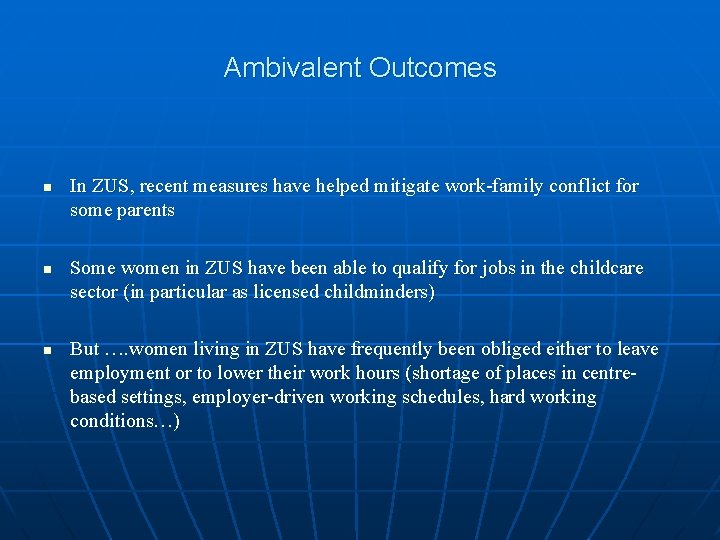 Ambivalent Outcomes n n n In ZUS, recent measures have helped mitigate work-family conflict